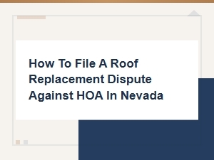 Navigating Roof Replacement Disputes with Nevada Hoas