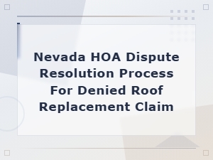 Nevada Hoa Guide to Appealing a Denied Roof Claim