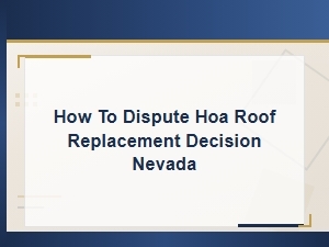 Disputing an Hoa Roof Replacement Decision in Nevada